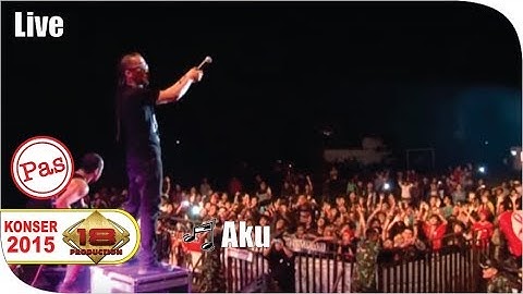 Live Konser ~ Pas Band - Aku @Ujung Berung 28 Maret 2015