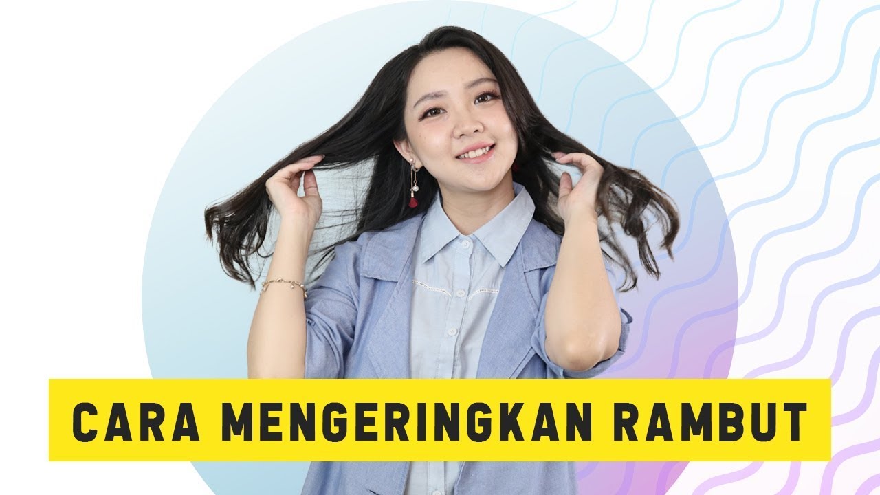 Cara Mengeringkan Rambut  Yang  Benar  YouTube