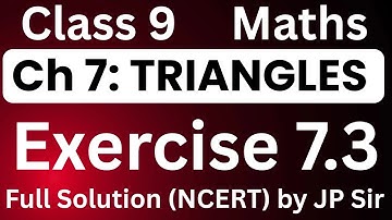 Class 9 Maths Chapter 7 Triangles Exercise 7.3 Full NCERT Solution | By JP Sir
