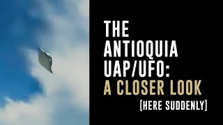 The Antioquia UAP/UFO: A Closer Look