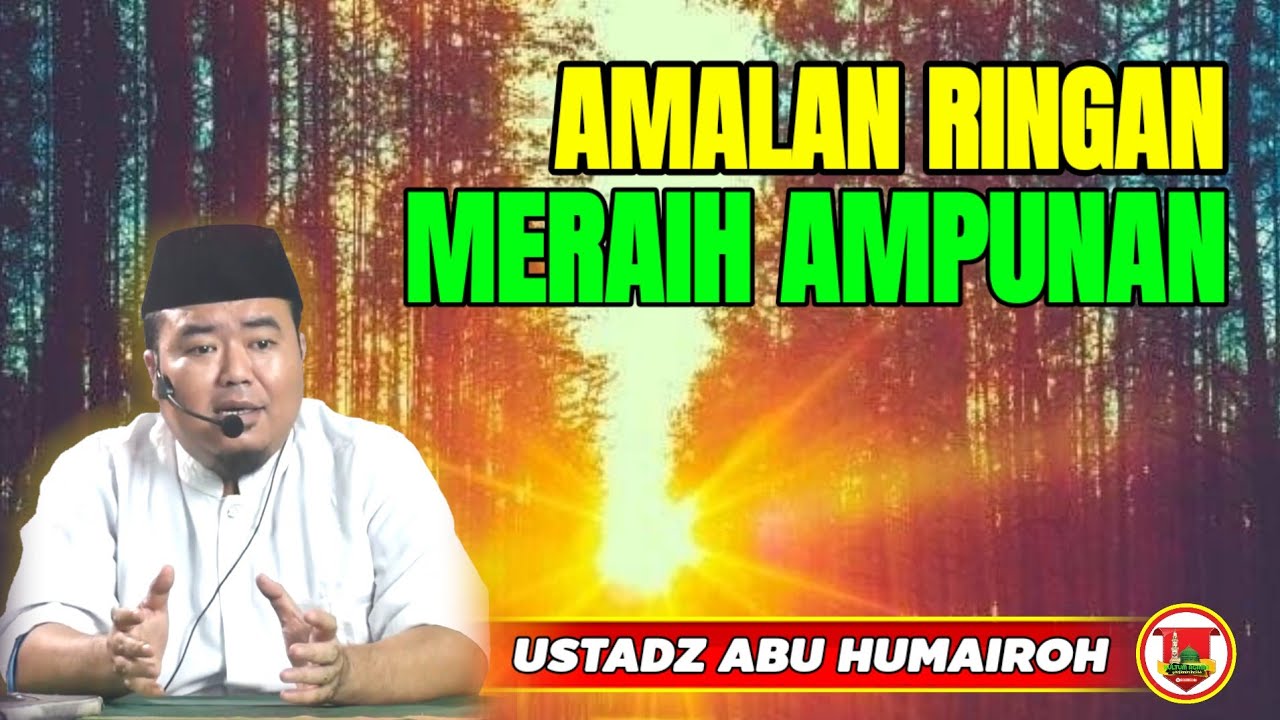 AMALAN RINGAN MERAIH AMPUNAN ALLAH TA'ALA/USTADZ ABU HUMAIROH @KajianOnline744 