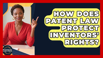 How Does Patent Law Protect Inventors