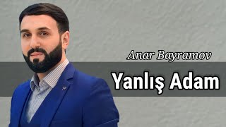 Anar Bayramov - Yanliş adam 2022 Resimi