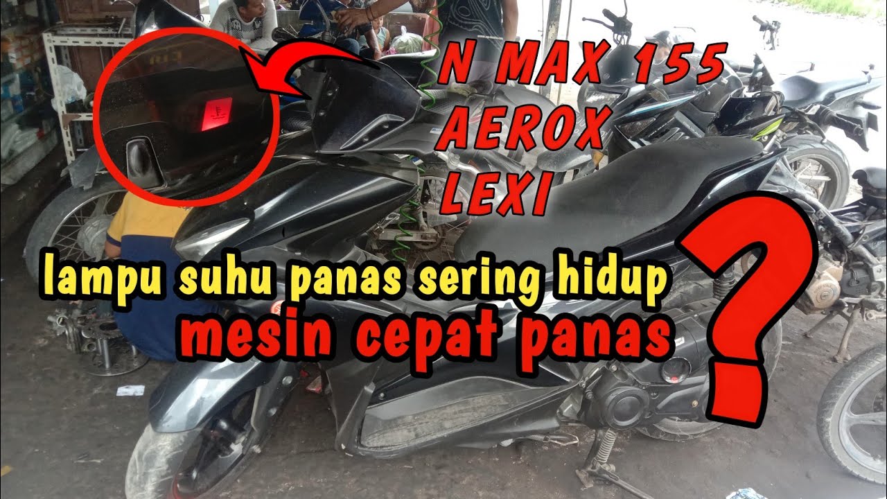 penyebab aerox cepat panas dan solusinya #aerox #nmax #lexi - YouTube