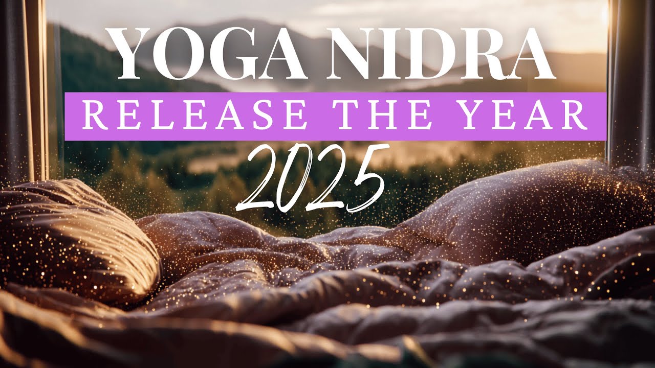 25-минутная йога-нидра | Освободитесь от тягот | Отпустите 2025 год