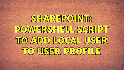 Sharepoint: Powershell script to add local user to user profile