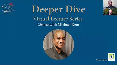 Deeper Dive Lecture Series: "Choices" with Michael...
