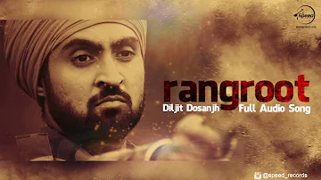 Rangroot ( Full Audio Song ) | Diljit Dosanjh | Punjabi Song Collection | Speed Records