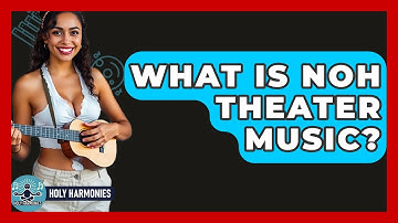 What Is Noh Theater Music? - Holy Harmonies