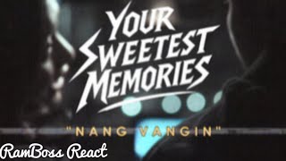 Your Sweetest Memories(YSM) - Nang Vangin // RamBoss React
