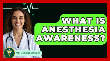 What Is Anesthesia Awareness? - Pain Medicine Network