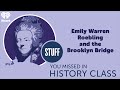Emily warren roebling and the brooklyn bridge  stuff you missed in history class