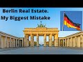 Berlin Germany Real Estate - My Biggest Mistake