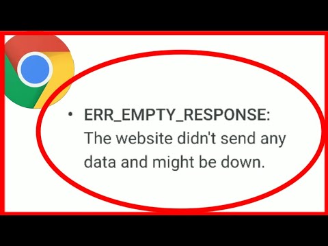 How to fix err_empty_response the website didn't send any data and might be down in google chrome