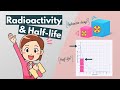 Radioactivity and Half-Life Explained Through Real-Life Examples