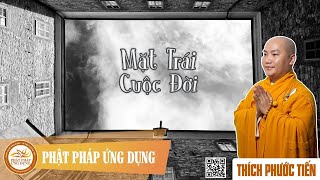 Mặt Trái Cuộc Đời - Thầy Thích Phước Tiến mới nhất 2020