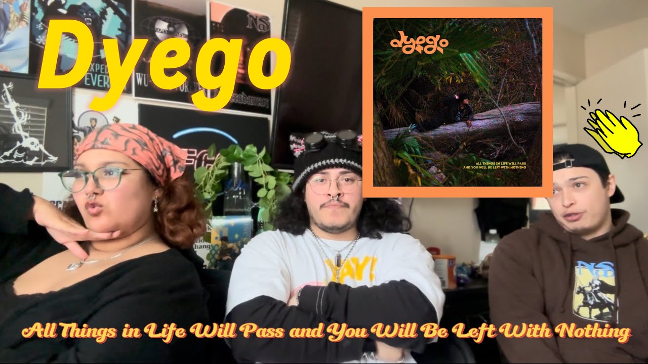 Dyego Album Reaction - All Things in Life Will Pass and You Will Be Left With Nothing