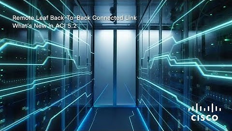 Remote Leaf Back-to-Back Connected Link | Simplified Cisco ACI Management