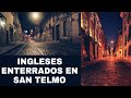 Escucharon Hablar - Ingleses ENTERRADOS en San Telmo