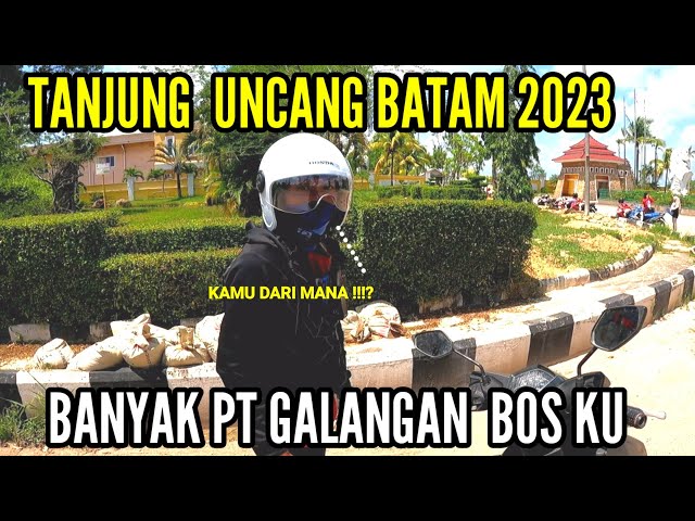 TANJUNG UNCANG BATAM 2023: BANYAK PT GALANGAN BOS KU class=