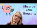Observe Your Thoughts: Learn Thought Management