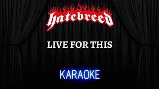 Hatebreed - Live for This [Karaoke] (Instrumental Lyrics)