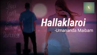 Hallaklaroi(lyrics)/Singer:Umananda MAIBAM/TAMYA LYRICS/
