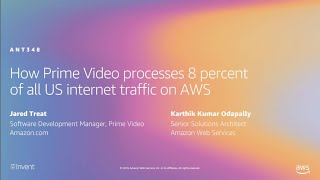 AWS re:Invent 2019: How Prime Video processes 8 percent of all US internet traffic on AWS (ANT348)