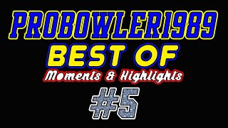 ProBowler1989's "BEST OF" Moments & Highlights Montage #5