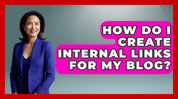 How Do I Create Internal Links For My Blog? - Marketing and Advertising Guru