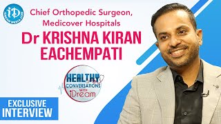 Chief Orthopedic Surgeon Dr. Krishna Kiran Eachampati Full Interview | Healthy Conversations #9