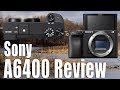 Sony A6400 Review and Beginners Guide Tutorial