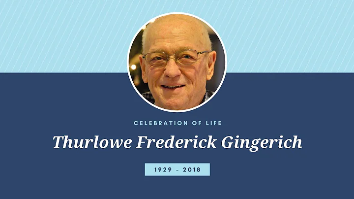 Celebration of Life | Thurlowe Frederick Gingerich...