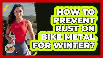 How To Prevent Rust On Bike Metal For Winter?