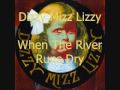 Dizzy Mizz Lizzy - When The River Runs Dry