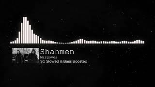Shahmen - Margoves (Slowed & Bass Boosted)