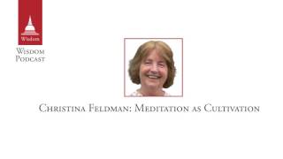 Wisdom Podcast 020 - Christina Feldman: Meditation as Cultivation