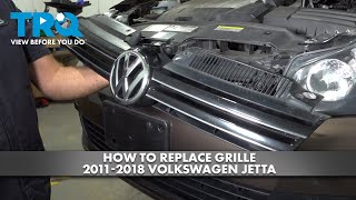 How to Replace Grille 2011-2018 Volkswagen Jetta