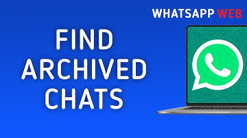 How To Find Archived Chats On WhatsApp Web On PC