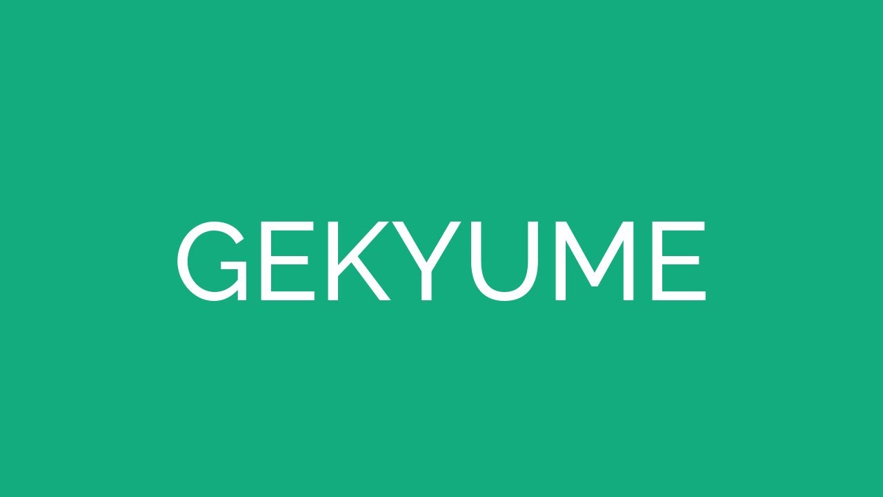 How To Pronounce Gekyume YouTube