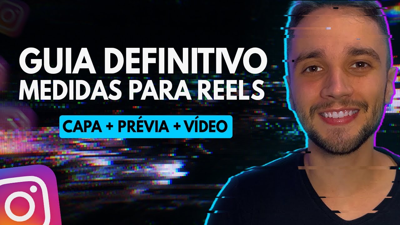 GUIA DEFINITIVO de MEDIDAS para REELS Tamanho do VÍDEO, PRÉVIA e CAPA