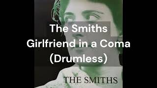 The Smiths - Girlfriend in a Coma (Drumless)