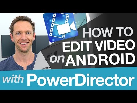 Android Video Editing: Cyberlink PowerDirector Tutorial on Android