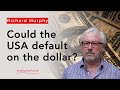 Might Trump cause the US to default on the dollar? And what might happen if he does?