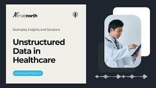 Unstructured Data in Healthcare: The Hidden Gold Mine Many Hospitals Ignore