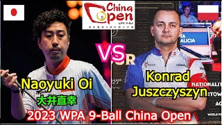 Naoyuki Oi 大井直幸 vs Konrad Juszczyszyn | 2023 WPA 9-Ball China Open (Full Match)