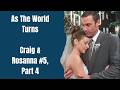 As The World Turns | Character Edit | Craig & Rosanna #5, Part 4