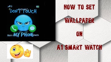 How To Change The Wallpaper in A1 Smart Watch WOW Must Watch