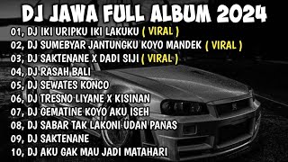 DJ JAWA FULL ALBUM VIRAL TIKTOK TERBARU 2024 || DJ IKI URIPKU IKI LAKUKU OPO URUSANMU