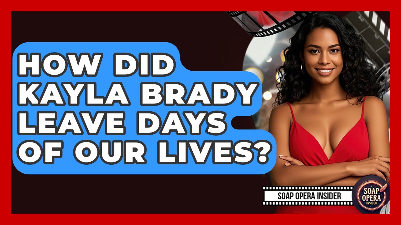 How Did Kayla Brady Leave Days Of Our Lives? - Soap Opera Insider